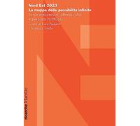 Nord Est 2023. La mappa delle possibilità infinite. Forze inespresse, attrezzi utili e percorsi fruttuosi