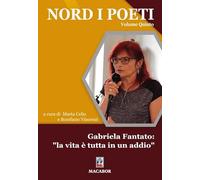Nord i poeti. Gabriela Fantato: «la vita è tutta in un addio» (Vol. 5)