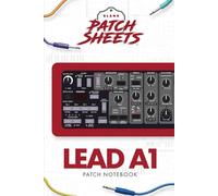 Nord Lead A1 Blank Patch Sheets Notebook: Become a more organized songwriter with this Blank Patch Sheet notebook so you can spend more time creating and less time forgetting.