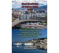 Nord Macédoine de voyage Guide 2025: Découvrez les joyaux cachés des Balkans, les délices culinaires et les merveilles de la Macédoine du Nord.