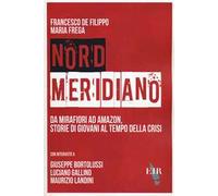 Nord Meridiano. Da Mirafiori ad Amazon, storie di giovani al tempo della crisi