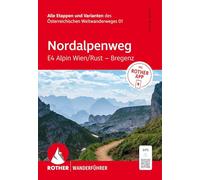 Nordalpenweg E4 Alpin Wien / Rust - Bregenz: Alle Etappen und Varianten des Österreichischen Weitwanderweges 01. Inkl. Rother App und GPS-Tracks zum Download