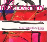 Nordegg, Cecile & No-Ce B - JAZZ PROCLAMATION VOL.1+2