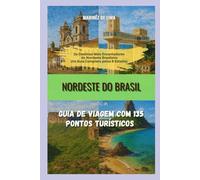 Nordeste do Brasil: Guia de viagem com 135 Pontos Turísticos