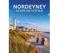 NORDEYNEY GUIDE DE VOYAGE 2026-2027: Votre guide complet pour des aventures côtières inoubliables