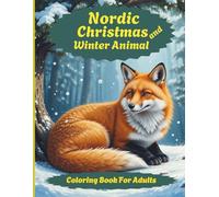 Nordic Christmas and Winter Animal Coloring Book for Adults: Cozy Hygge Scandinavian Designs | Relaxing Coloring Pages with Reindeer, Foxes, Owls, and Winter Forest Magic | A Perfect Holiday Gift Idea