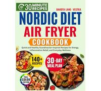 Nordic Diet Air Fryer Cookbook: Quick and Healthy Scandinavian-Inspired Recipes for Energy ,Inflammation Relief ,and Everyday Wellness
