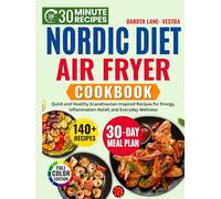 Nordic Diet Air Fryer Cookbook: Quick and Healthy Scandinavian-Inspired Recipes for Energy ,Inflammation Relief ,and Everyday Wellness