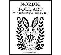 Nordic Folk Art Monochrome Coloring Book: Simple patterns, one-color pages, and fun cultural notes that support focus, spark imagination, and create relaxing shared moments for all ages