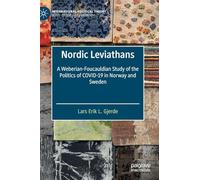 Nordic Leviathans: A Weberian-foucauldian Study of the Politics of Covid-19 in Norway and Sweden