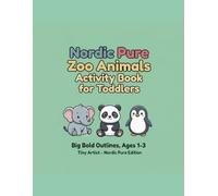 Nordic Pure Zoo Animals Activity Book for Toddlers: Big Bold Outline Coloring Pages for Ages 1-3
