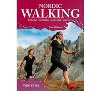 Nordic walking. Benefici tecniche percorsi esercizi