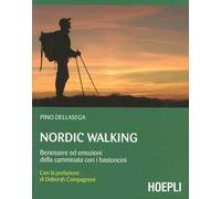 Nordic walking. Benessere ed emozioni della camminata coi bastoncini