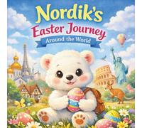 Nordik’s Easter Journey Around the World: A Heartwarming Easter Story About Kindness, Traditions, and Friendship