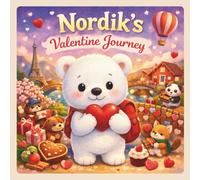 Nordik’s Valentine Journey Around the World: A Heartwarming Valentine Story for Kids