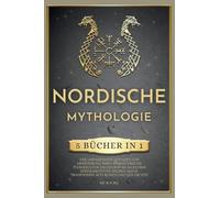 Nordische Mythologie: 5 BÜCHER IN 1, Der umfassendste Leitfaden zur Erweiterung Ihres Wissens über die Pferdekultur. Entdecken Sie alles über Wikingergötter, Helden, Magie, Traditionen, alte Runen und Geschichte!