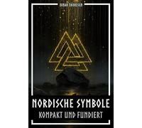 Nordische Symbole kompakt und fundiert: Bedeutung und Kontext der Wikingerzeichen - Mjölnir, Valknut, Runen, Yggdrasil und Tierstil im historischen Zusammenhang