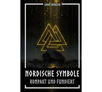 Nordische Symbole kompakt und fundiert: Bedeutung und Kontext der Wikingerzeichen - Mjölnir, Valknut, Runen, Yggdrasil und Tierstil im historischen Zusammenhang
