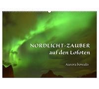Nordlicht-Zauber auf den Lofoten. Aurora borealis (Wandkalender 2026 DIN A2 quer), CALVENDO Monatskalender: Nordlichter - faszinierend, mystisch, atemberaubend
