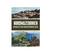 NORDMAZEDONIEN KOMPLETTER REISEFÜHRER 2026
