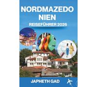 Nordmazedonien Reiseführer 2026: Wohin man gehen kann, was man sehen kann und wie man es wie ein Einheimischer erkundet