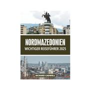 NORDMAZEDONIEN WICHTIGER REISEFÜHRER 2025