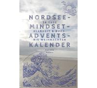 Nordsee-Mindset-Adventskalender - 24 Tage Klarheit & Ruhe bis Weihnachten: Ein besinnlicher Weihnachtskalender für mehr Achtsamkeit, Gelassenheit und ... Jahr - mit Bonuskapitel zu den Rauhnächten