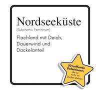 Nordseeküste: Flachland mit Deich, Dauerwind und Dackelanteil. Das lustige Geschenkbuch für Mann, Frau, Kollege, Freund zu Geburtstag, Weihnachten