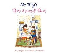 Noreen Leighton Mr Tilly's Bake it yourself Book (Tascabile)