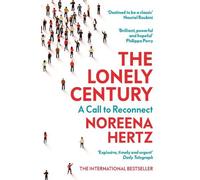 Noreena Hertz The Lonely Century (Tascabile)