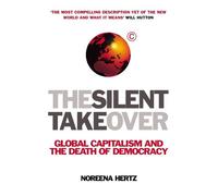 Noreena Hertz The Silent Takeover (Tascabile)