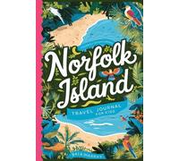 Norfolk Island Travel Journal for Kids: With Prompts to Record Your Big Adventures