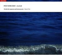 Norgard Per - Seadrift - Opere Per Soprano E Strumenti