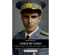 Norge 90° nord. Umberto Nobile e il dirigibile che cambiò la storia