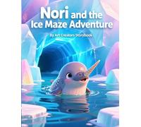 Nori and the Ice Maze Adventure: A Heartwarming Underwater Adventure About Courage, Problem-Solving, and Trusting Yourself Through Challenges for Ages 3-7