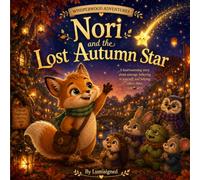 NORI AND THE LOST AUTUMN STAR: A heartwarming story about courage, believing in yourself and helping others shine