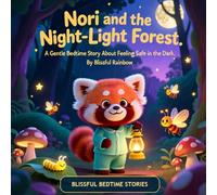 Nori and the Night-Light Forest: A Gentle Bedtime Story About Feeling Safe in the Dark