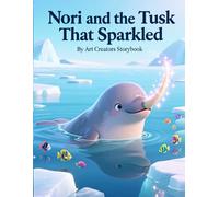 Nori and the Tusk That Sparkled: A Heartwarming Underwater Adventure About Inner Confidence, Uniqueness, and Embracing What Makes You Shine for Ages 3-7