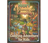 Nori & Friends go Camping: Coloring Book for Ages 4-6 - A Creative Adventure with a Story and Activities that foster Imagination and Fine Motor Skills