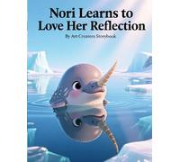 Nori Learns to Love Her Reflection: A Heartwarming Underwater Adventure About Self-Acceptance, Emotional Growth, and Building Confidence from Within for Ages 3-7
