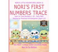 NORI’S FIRST NUMBERS TRACE: Learn to Trace Numbers 1-30 - Early Math Practice for Preschool & Kindergarten (Ages 4-6)