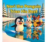 Nori the Penguin Tries His Best: A Gentle Picture Book About Learning New Skills and Not Giving Up