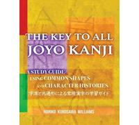 Noriko Kurosawa Williams The Key to All Joyo Kanji (Tascabile)