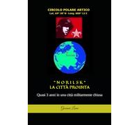 NORILSK: Quasi 3 anni in una città militarmente chiusa