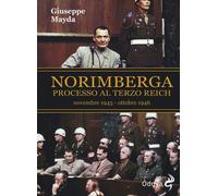 Norimberga. Processo al Terzo Reich (20 novembre 1945- 1 ottobre 1946) - M...