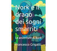 Nork e il drago dei sogni smarriti: Le avventure di Nork