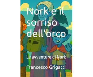 Nork e il sorriso dell'orco: Le avventure di Nork
