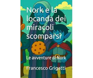 Nork e la locanda dei miracoli scomparsi: Le avventure di Nork
