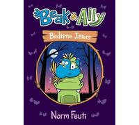 Norm Feuti Beak & Ally #2: Bedtime Jitters (Copertina rigida) Beak & Ally