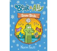 Norm Feuti Beak & Ally #4: Snow Birds (Copertina rigida) Beak & Ally